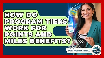 How Do Program Tiers Work For Points And Miles Benefits? - Points and Perks Channel