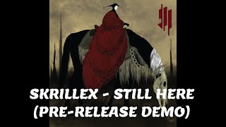 Skrillex - Still Here (DEMO PRE-RELEASE) ft. Porter Robinson \u0026 Bibi Bourelly