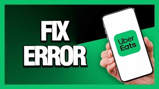 How to Fix Uber Eats Error - Android & Ios | Final Solution