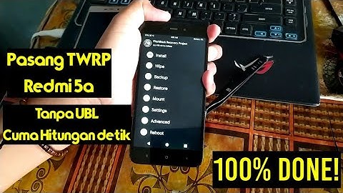 Cara Pasang TWRP Redmi 5a tanpa UBL 100% DONE