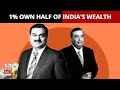 Oxfam indias top 1 percent own half of its total wealth