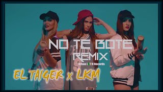 EL TAIGER, LKM - NO TE BOTE - (DJ UNIC REMIX)