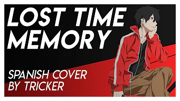 LOST TIME MEMORY - Kagerou Project (Spanish Cover by Tricker)