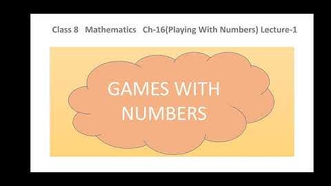 Class 8, Mathematics, Ch - 16 (Playing With Numbers) Lecture 1