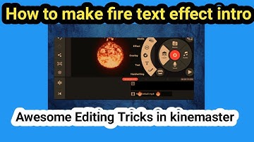 How To Make Fire Text Effects Intro,Awesome Editing Tricks In KineMaster. Matihani Pride