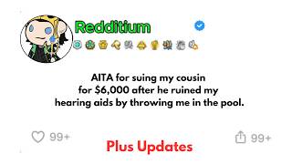 AITA for suing my cousin for $6,000 after he ruined my hearing aids by throwing me in the pool.