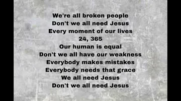 We All Need Jesus acoustic - Danny Gokey lyrics