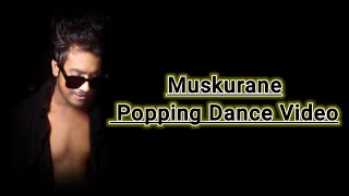 [ Muskurane Ki ] [ Popping Mix Dance video ] [ Kishan beat King Dancer ] #Muskurane #poppingdance