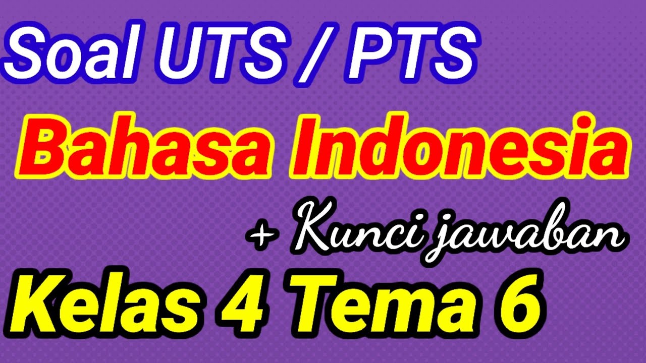 Soal UTS Bahasa Indonesia Kelas 4 SD Tema 6 YouTube