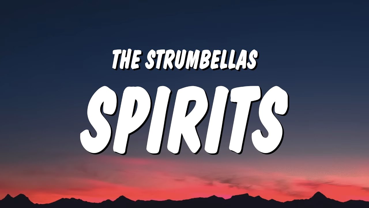 The Strumbellas   Spirits Lyrics i got guns in my head and they wont go