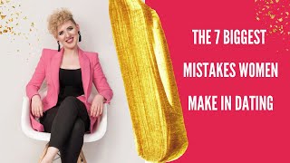 The 7 Biggest Mistakes Women Make in Dating - Live Masterclass