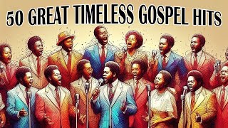 1960s-70s-80s Great Old School Gospel Songs of All Time [Gospel Classics, Timeless Gospel Hits]