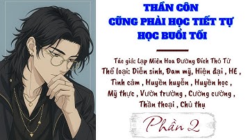Phần 2 - Thần Côn Cũng Phải Học Tiết Tự Học Buổi Tối