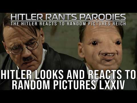 Hitler looks and reacts to random pictures LXXIV