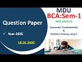 BCA C 2025 Paper | MDU BCA Computer Fundamentals & Problem solving using C | MDU BCA SEM 1 Previous