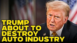 Trump Is About To Destroy The Auto Industry