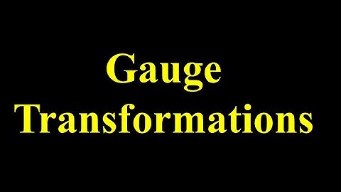 Gauge Transformations
