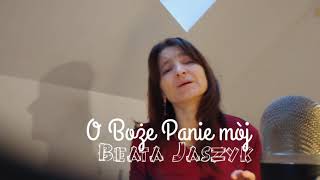 Vignette de la vidéo "O Boże Panie mòj - Beata Jaszyk (spontanicznie)"