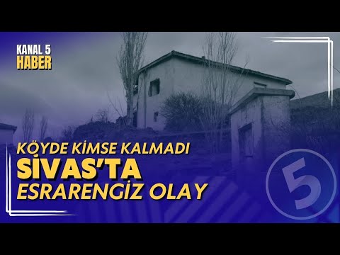 Sivas'ta Esrarengiz Olay | Bir Söylenti Ortaya Çıktı Kimse Köyde Kalmadı