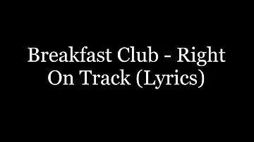 Breakfast Club - Right On Track (Lyrics HD)