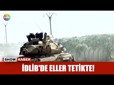 İdlib'de eller tetikte!