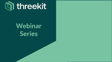 Threekit Webinar: How 3D Configuration and Augmented Reality Can Transform Your Business