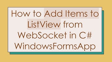 How to Add Items to ListView from WebSocket in C#  WindowsFormsApp