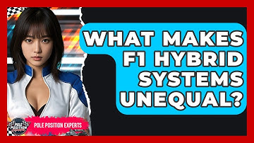 What Makes F1 Hybrid Systems Unequal? - Pole Position Experts