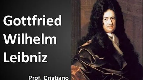 O que dizia Gottfried Wilhelm Leibniz?