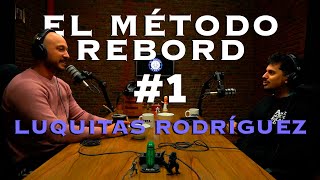 El Método Rebord #1 - Luquitas Rodríguez