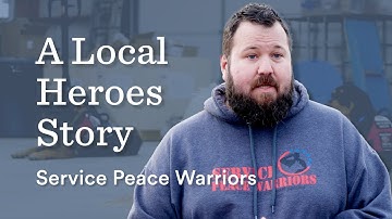 A Local Heroes Story | Service Peace Warriors