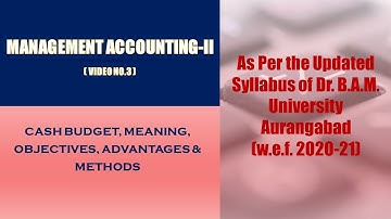 |B.Com T.Y. Mgt. Accounting|2.1 #Cash Budget| #Meaning,Objectives,Advantages & Methods |#inMarathi|