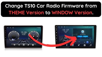 Change TS10 Car Radio Firmware from THEME Version to WINDOW Version