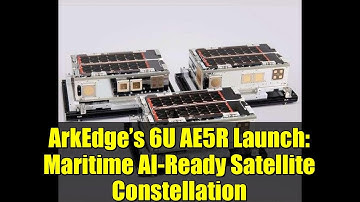 ArkEdge’s 6U AE5R Launch: Maritime AI-Ready Satellite Constellation | First 3 Satellites Deployed
