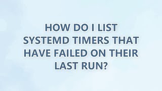 How do I list systemd timers that have failed on their last run