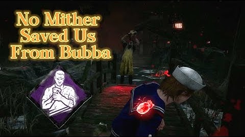 No Mither SAVED US from Bubba | SWF | Dead by daylight