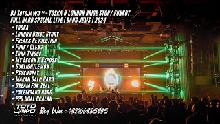 DJ TotoJawo ™ - ' TOSKA HARD & LONDON BRIGE STORY ' FUNKOT SPECIAL LIVE [ Bang Jems ] 2025