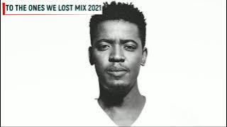 To All The Ones We Lost Mix 2021 ft. Sun-EL Musician