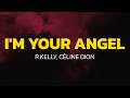 R.Kelly - I'm Your Angel (Lyrics) ft. Céline Dion