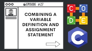Combining a Variable Definition and Assignment Statement | Ep. 27 | C Programming Language