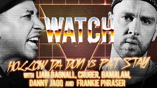 WATCH: HOLLOW DA DON vs PAT STAY with LIAM BAGNALL, CRUGER, BAMALAM, DANNY JAQQ and FRANKIE PHRASER