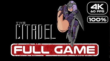 The Citadel Gameplay Walkthrough FULL GAME (4K 60FPS) No Commentary
