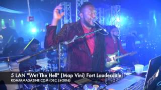 5 LAN "Map Vini...Wet the Hell" 12/24/16 Fort Lauderdale!