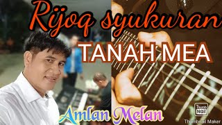 Amlan Melan \ Lagu rijoq syukuran \ Bersama S2 BT edisi Tanah Mea