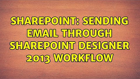 Sharepoint: Sending email through SharePoint designer 2013 workflow (2 Solutions!!)