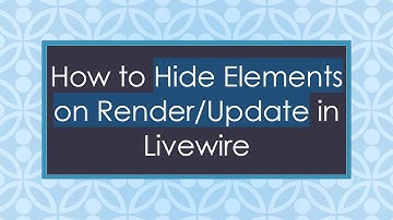 How to Hide Elements on Render/Update in Livewire