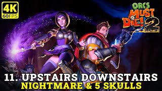 Orcs Must Die 2 - Part 11 | Upstairs Downstairs (Nightmare 5 skulls) 4K Gameplay Walkthrough