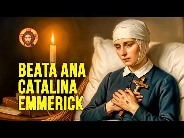 Beata Ana Catalina Emmerick: Una Maravillosa Historia de Fe