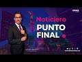 Noticias Nacionales | PUNTO FINAL con 𝙂𝙚𝙧𝙖𝙧𝙙𝙤 𝙎𝙚𝙜𝙤𝙫𝙞𝙖𝙣𝙤 02 JUN 2026