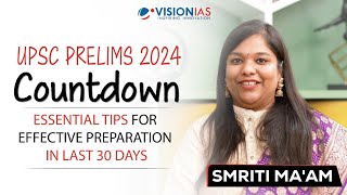 UPSC Prelims 2024 Countdown I Essential Tips for Effective Preparation in Last 30 Days| Smriti Ma’am